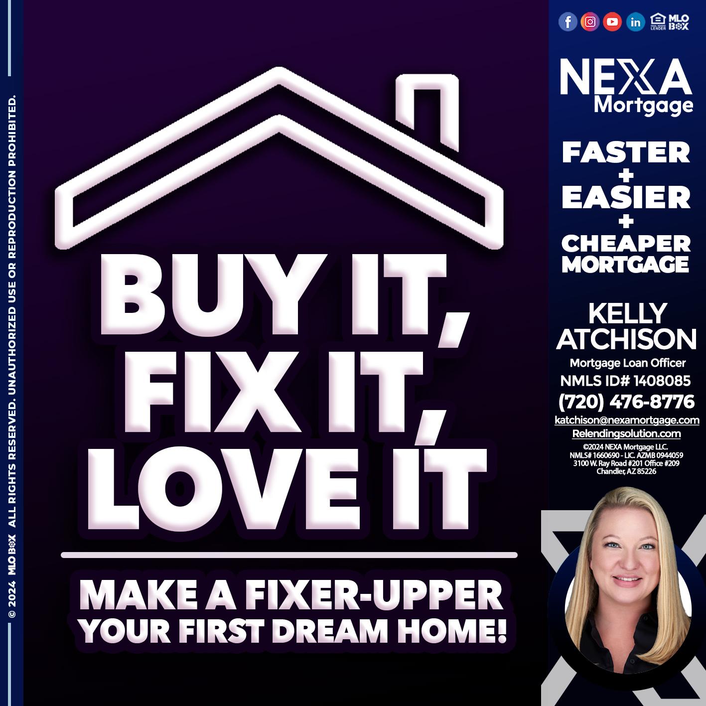BUY IT FIX IT LOVE IT - Kelly Atchison -Mortgage Loan Officer